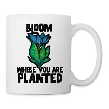 Blühe dort, wo du gepflanzt bist - Tasse - Weiß - Rechts