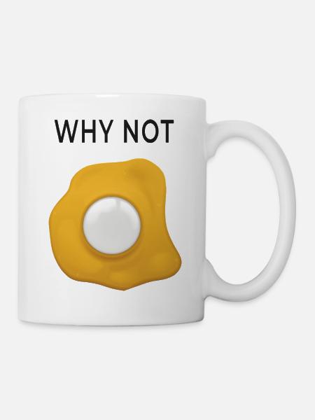 Why Not Spiegelei neu denken - Tasse - Weiß