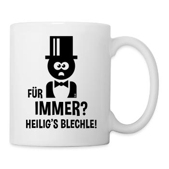 Bräutigam – Für Immer? Heilig’s Blechle! (JGA / B) - Tasse - Weiß - Rechts