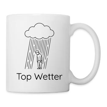 Top Wetter Sarkastischer Regenspruch - Tasse - Weiß - Rechts