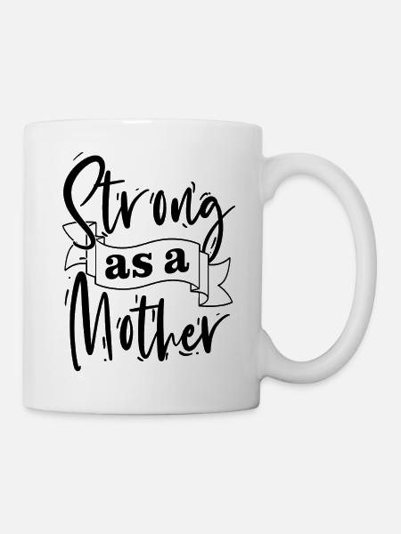 Stark wie eine Mutter-Hemd - Tasse - Weiß