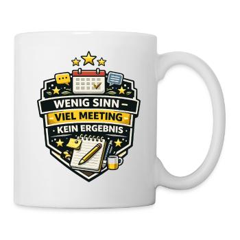 Wenig Sinn Viel Meeting Kein Ergebnis Badge - Tasse - Weiß - Rechts