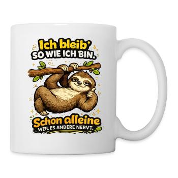 Ich bleib so wie ich bin, weil es andere stört - Tasse - Weiß - Rechts