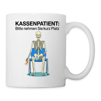 Kassenpatient Bitte Nehmen Sie Kurz Platz - Tasse - Weiß - Rechts