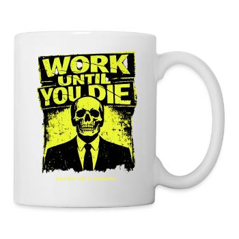 Arbeite Bis Zum Tod Skull - Tasse - Weiß - Rechts