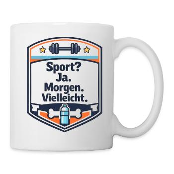 Sport Ja Morgen Vielleicht Badge - Tasse - Weiß - Rechts