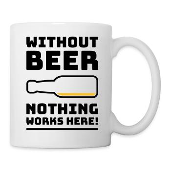 Sans bière, rien ne marche ici ! (BOIRE DE 2C) - Mug blanc - blanc - Droite