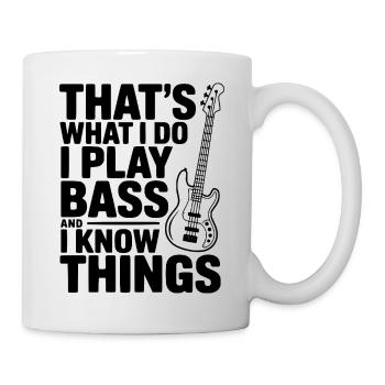 That's What I Do I Play Bass and I Know Things - Mug - white - Right
