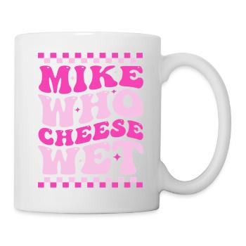Mike Who Cheese Wet Lustig Wortspiel Retro Spruch - Tasse - Weiß - Rechts