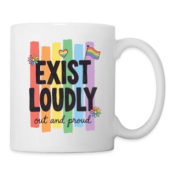 LGBTQ-Pride-Monat – Existiere laut! Raus und stolz! - Tasse - Weiß - Rechts