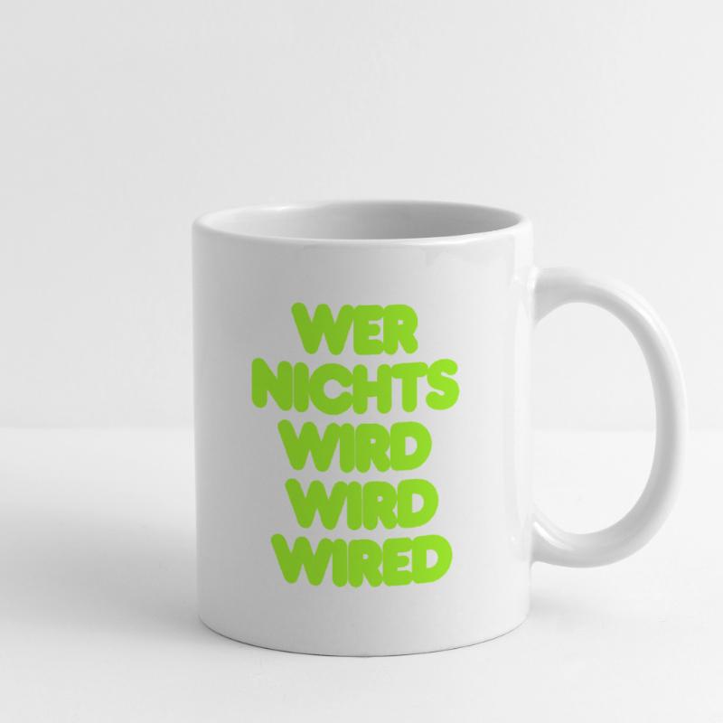 WER NICHTS WIRD WIRD WIRED - GRUENER IT SPRUCH Tasse