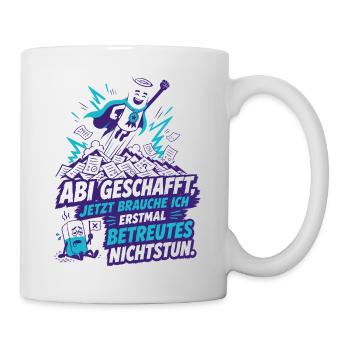 Betreutes Nichtstun nach Abi - Tasse - Weiß - Rechts
