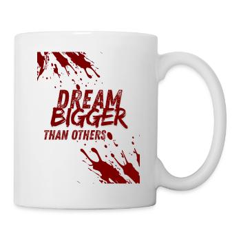 dream bigger than others - Mug - white - Right