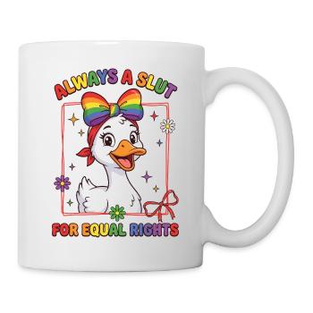 Pride Month LGBTQ - Always a S*ut for Equal Rights - Mug - white - Right