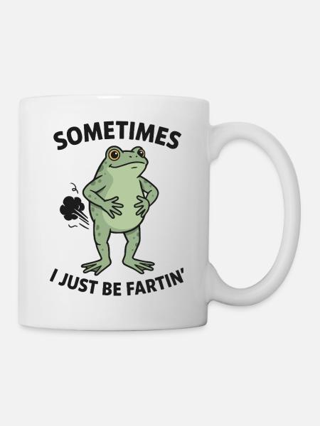Frog Saying Humor Sometimes I Just Be Fartin - Mug - white