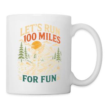 Ultra Running - Let's Run 100 Miles for Fun - Mug - white - Right