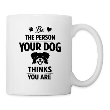 Sois la personne que ton chien pense que tu es. Amour pour chien. - Mug blanc - blanc - Droite