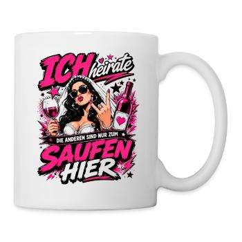 Ich heirate die anderen zum Saufen hier JGA Braut - Tasse - Weiß - Rechts