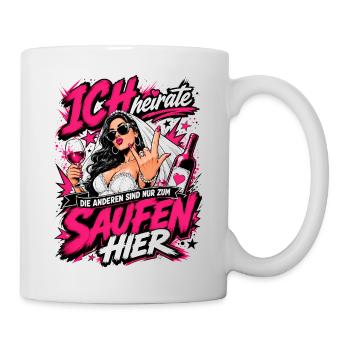 Ich heirate die anderen zum Saufen hier JGA Braut - Tasse - Weiß - Rechts