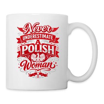 Never Underestimate A Polish Woman – Polen Spruch - Tasse - Weiß - Rechts