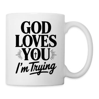 Gott liebt dich. Ich versuche es. - Tasse - Weiß - Rechts