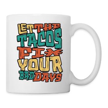 Let the Tacos Fix Your Bad Days - Mug - white - Right