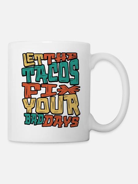 Lass die Tacos deine schlechten Tage reparieren - Tasse - Weiß