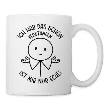 Ich hab das schon verstanden Ist mir nur egal - Tasse - Weiß - Rechts