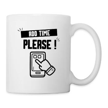 VERLÄNGERN SIE BITTE ZEIT - Tasse - Weiß - Rechts