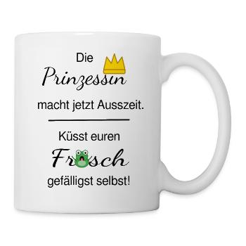 Die Prinzessin macht Ausszeit. - Tasse - Weiß - Rechts