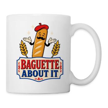 Baguette About It – French Humor - Mug - white - Right