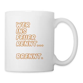 Wer ins Feuer Rennt – Flammen-Typo - Tasse - Weiß - Rechts
