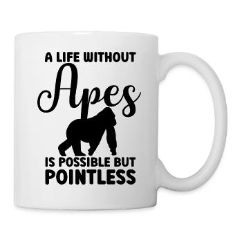 A LIFE WITHOUT APES IS POSSIBLE BUT POINTLESS - Tasse - Weiß - Rechts