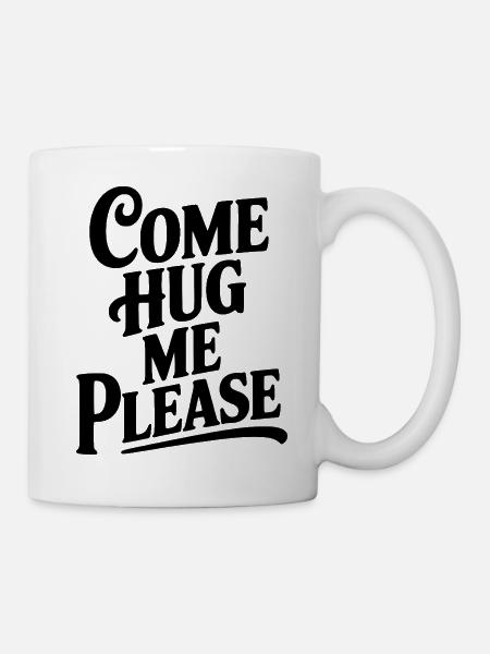 Komm, umarme mich bitte. - Tasse - Weiß