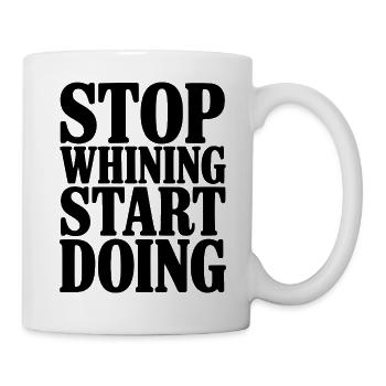 Hör auf zu jammern, fang an zu tun - Tasse - Weiß - Rechts