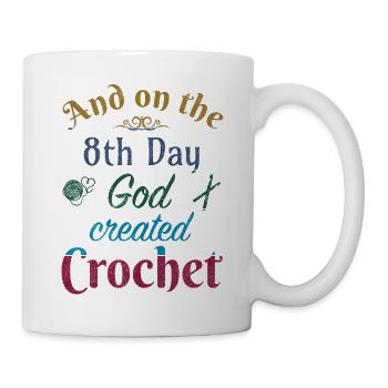And on the 8th day God created crochet - Tasse - Weiß - Rechts