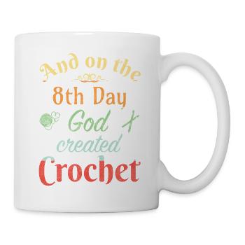 And on the 8th day God created crochet - Tasse - Weiß - Rechts