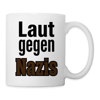 Laut Gegen Nazis – Statement  - Tasse - Weiß - Rechts