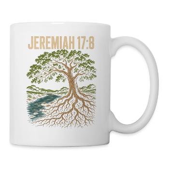 Jeremia 17 8 Baum am Wasser tiefe Wurzeln - Tasse - Weiß - Rechts