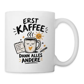 Erst Kaffee - Tasse - Weiß - Rechts
