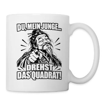 Lustiger Spruch Du, mein Junge drehst das Quadrat - Tasse - Weiß - Rechts