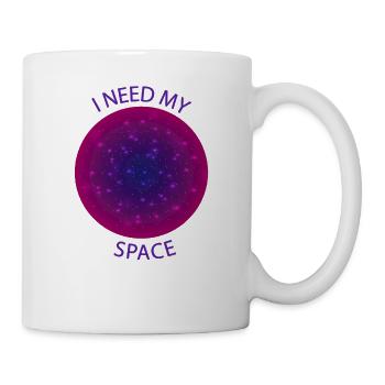 Ich brauche meine Weltraumkugel - Tasse - Weiß - Rechts
