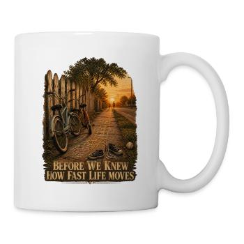 Bevor wir wussten, wie schnell das Leben vorangeht - Tasse - Weiß - Rechts