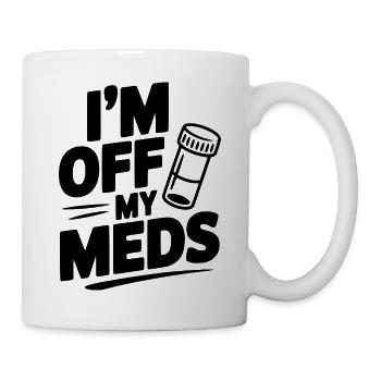 Ich nehme meine Medikamente nicht mehr - Tasse - Weiß - Rechts