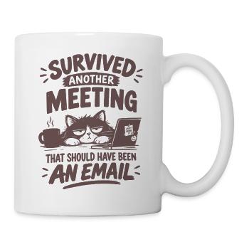 Überlebtes Meeting – hätte eine Email sein sollen - Tasse - Weiß - Rechts