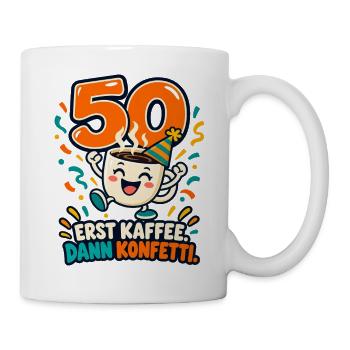50 Geburtstag – Erst Kaffee dann Konfetti - Tasse - Weiß - Rechts