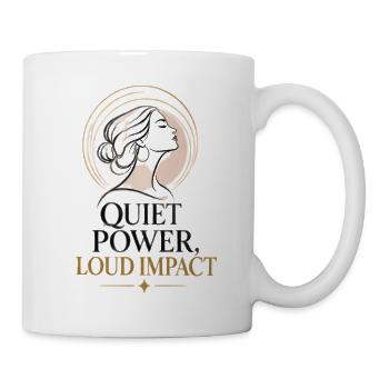 Stille Kraft, Lauter Eindruck - Tasse - Weiß - Rechts