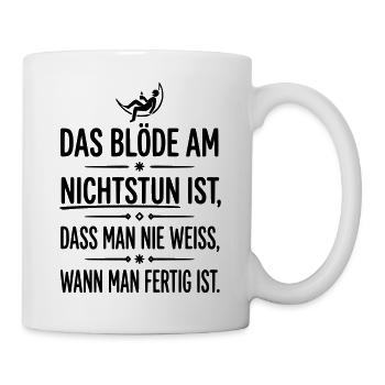 das blöde am nichtstun - Tasse - Weiß - Rechts