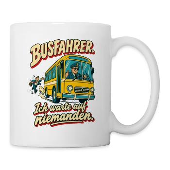 Busfahrer Ich warte auf niemanden - Tasse - Weiß - Rechts