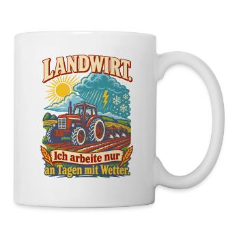 Landwirt Arbeitet nur mit Wetter - Tasse - Weiß - Rechts